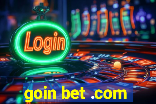 goin bet .com